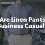 are linen pants business casual